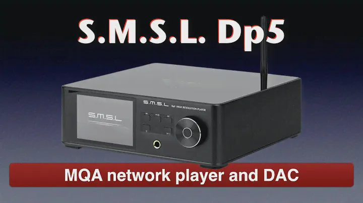 S.M.S.L. Dp5 MQA network player and DAC